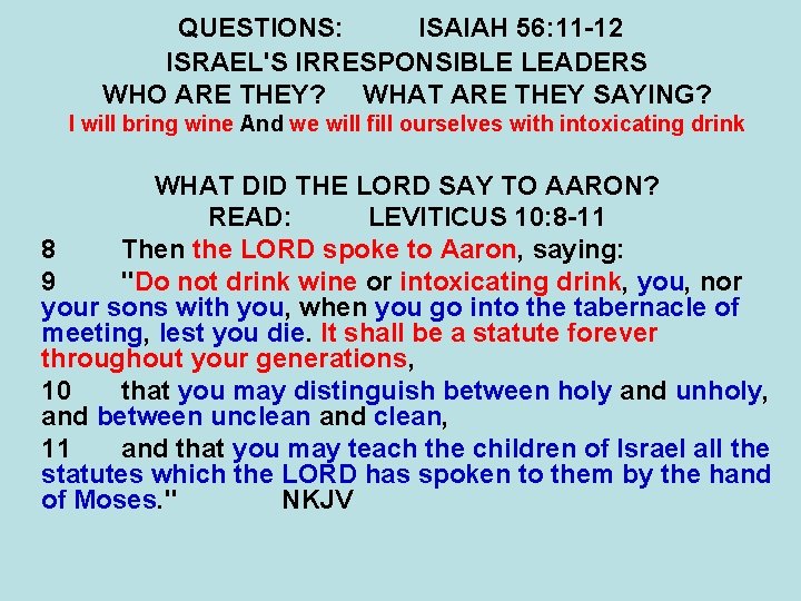 QUESTIONS: ISAIAH 56: 11 -12 ISRAEL'S IRRESPONSIBLE LEADERS WHO ARE THEY? WHAT ARE THEY