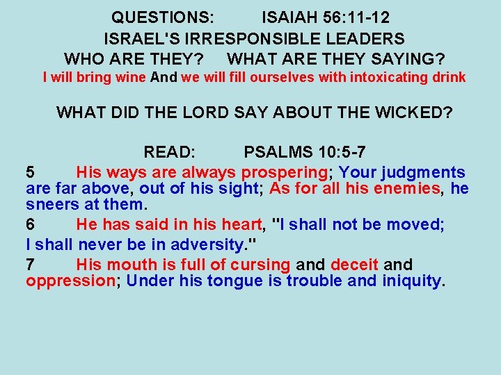 QUESTIONS: ISAIAH 56: 11 -12 ISRAEL'S IRRESPONSIBLE LEADERS WHO ARE THEY? WHAT ARE THEY