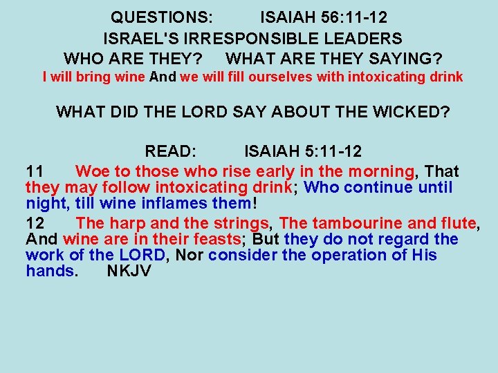 QUESTIONS: ISAIAH 56: 11 -12 ISRAEL'S IRRESPONSIBLE LEADERS WHO ARE THEY? WHAT ARE THEY