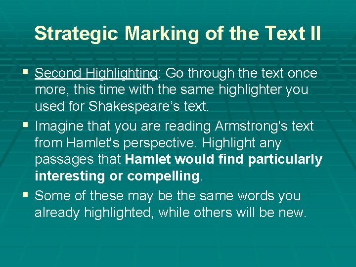 Strategic Marking of the Text II § Second Highlighting: Go through the text once
