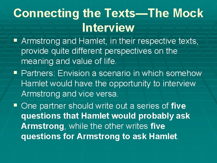Connecting the Texts—The Mock Interview § Armstrong and Hamlet, in their respective texts, provide