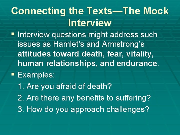 Connecting the Texts—The Mock Interview § Interview questions might address such issues as Hamlet’s