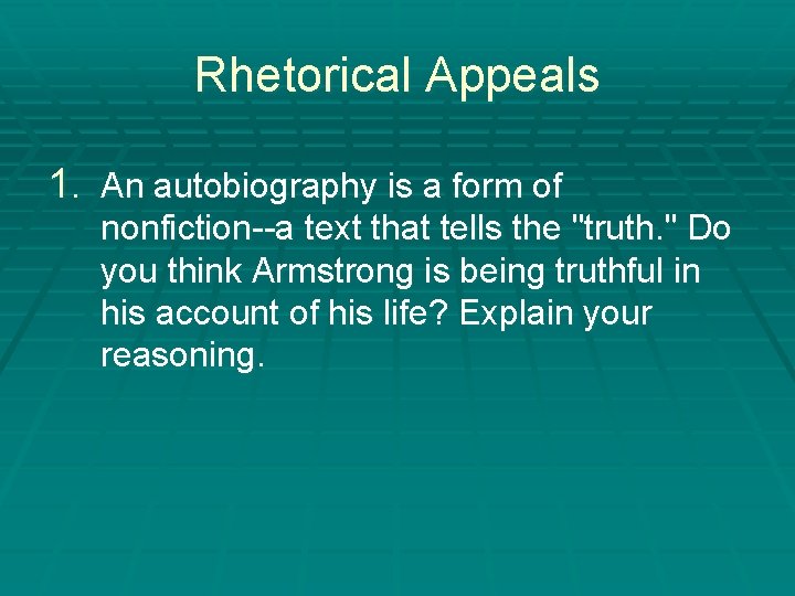 Rhetorical Appeals 1. An autobiography is a form of nonfiction--a text that tells the