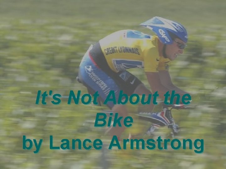 It's Not About the Bike by Lance Armstrong 