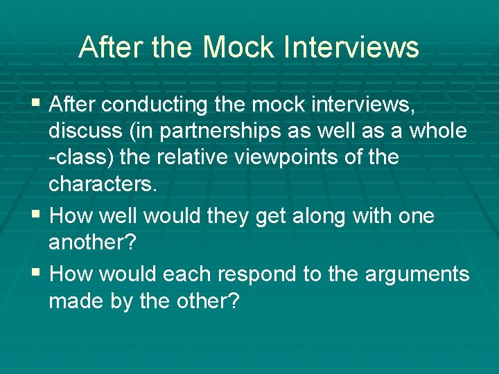 After the Mock Interviews § After conducting the mock interviews, discuss (in partnerships as