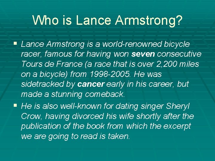 Who is Lance Armstrong? § Lance Armstrong is a world-renowned bicycle racer, famous for