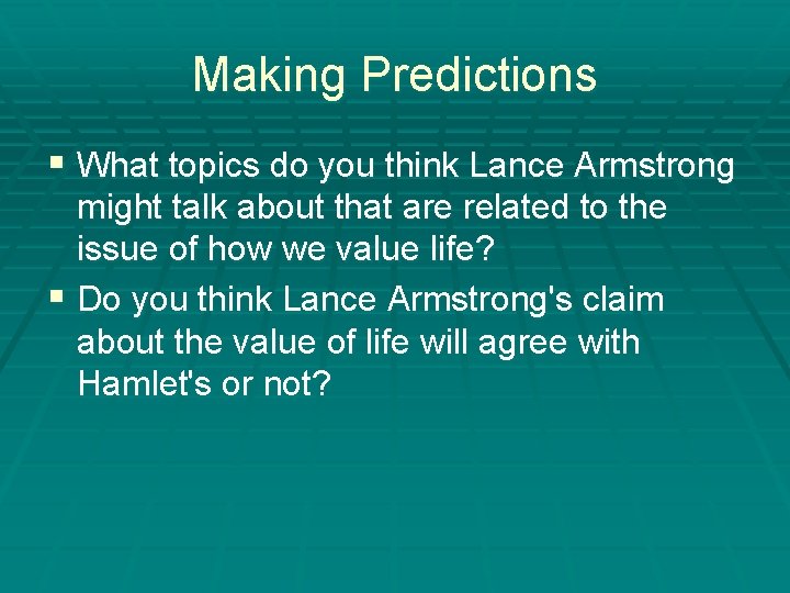 Making Predictions § What topics do you think Lance Armstrong might talk about that