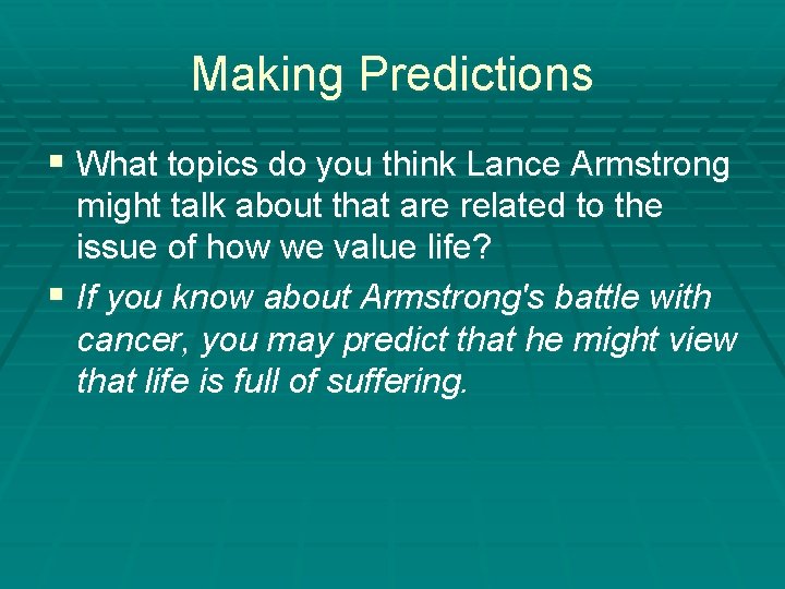 Making Predictions § What topics do you think Lance Armstrong might talk about that