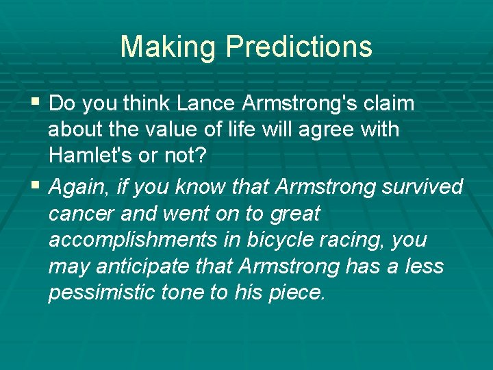 Making Predictions § Do you think Lance Armstrong's claim about the value of life