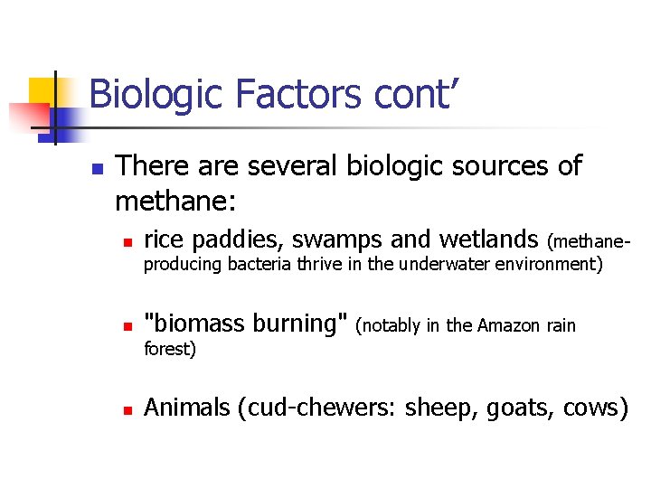 Biologic Factors cont’ n There are several biologic sources of methane: n rice paddies,