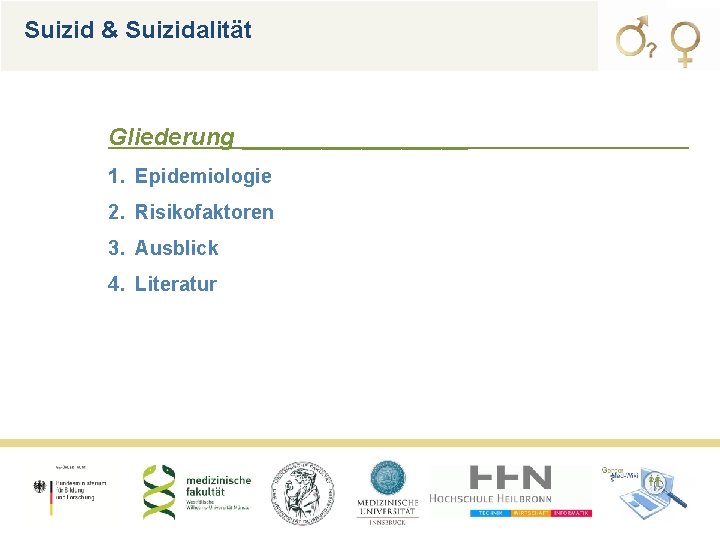 Suizid & Suizidalität Gliederung _________ 1. Epidemiologie 2. Risikofaktoren 3. Ausblick 4. Literatur 