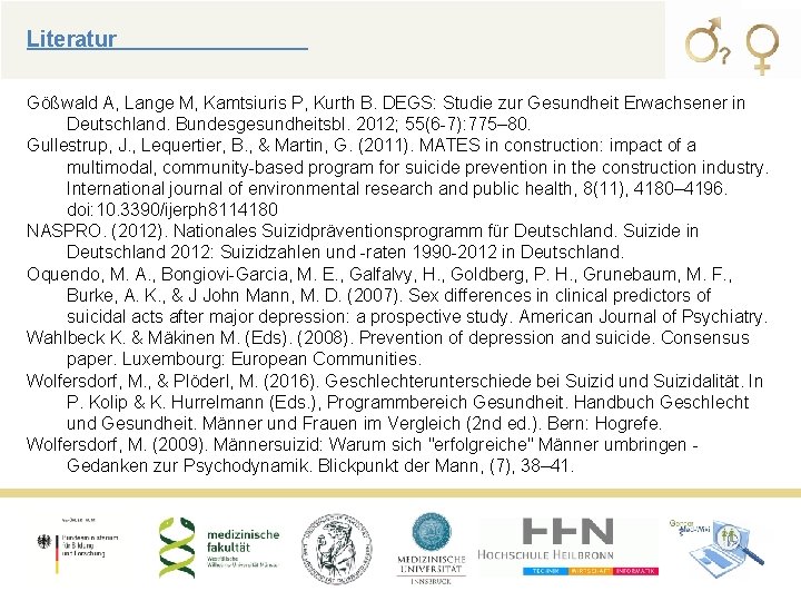 Literatur Gößwald A, Lange M, Kamtsiuris P, Kurth B. DEGS: Studie zur Gesundheit Erwachsener