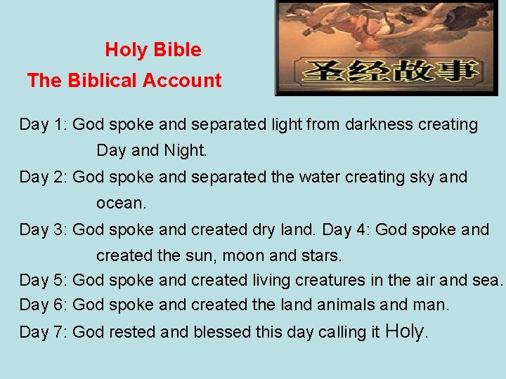 Holy Bible The Biblical Account Day 1: God spoke and separated light from darkness