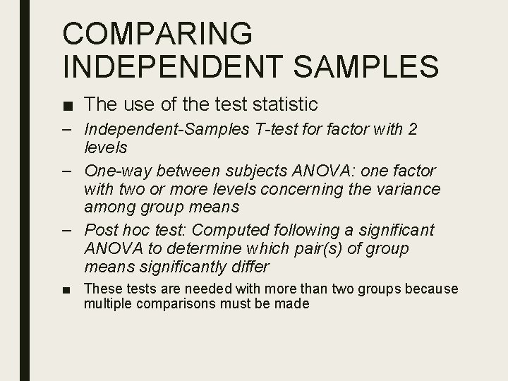 COMPARING INDEPENDENT SAMPLES ■ The use of the test statistic – Independent-Samples T-test for