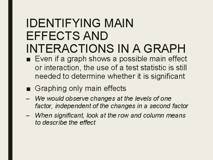 IDENTIFYING MAIN EFFECTS AND INTERACTIONS IN A GRAPH ■ Even if a graph shows