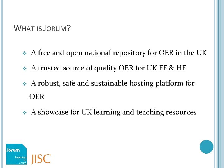 WHAT IS JORUM? v A free and open national repository for OER in the