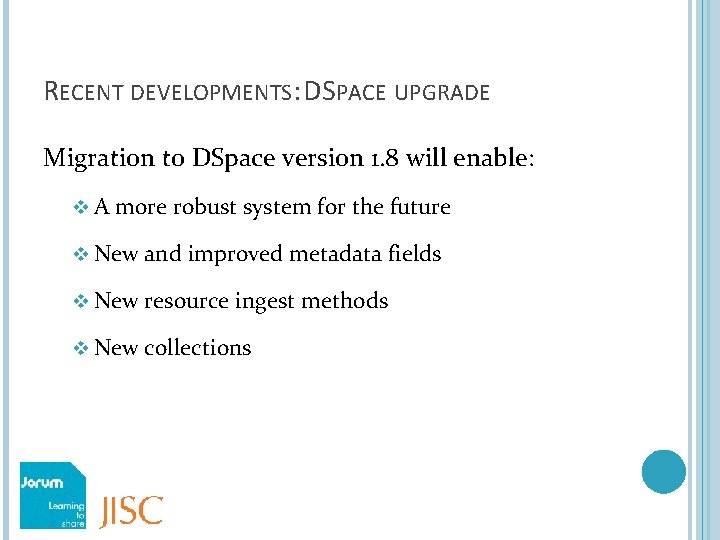 RECENT DEVELOPMENTS: DSPACE UPGRADE Migration to DSpace version 1. 8 will enable: v. A