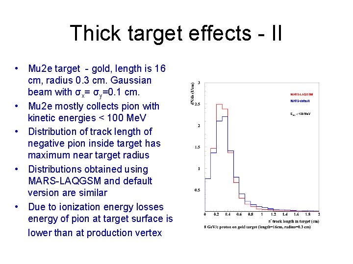 Thick target effects - II • Mu 2 e target - gold, length is