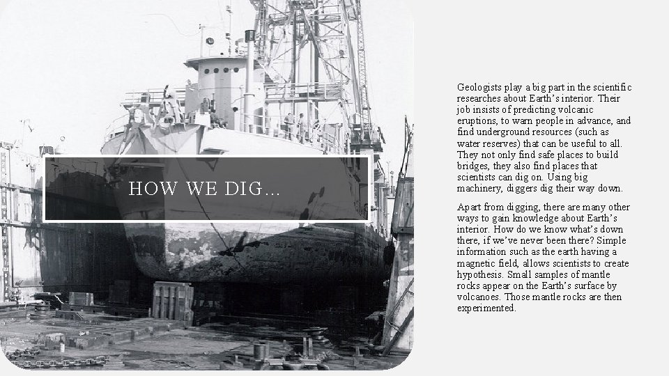 HOW WE DIG… Geologists play a big part in the scientific researches about Earth’s