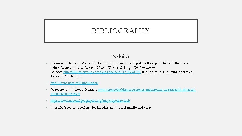 BIBLIOGRAPHY Websites • : Drimmer, Stephanie Warren. "Mission to the mantle: geologists drill deeper