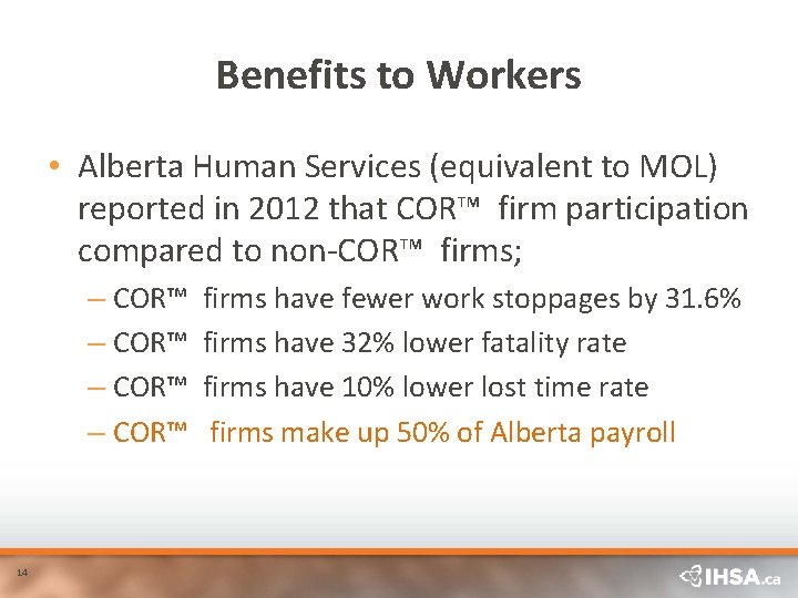 Benefits to Workers • Alberta Human Services (equivalent to MOL) reported in 2012 that