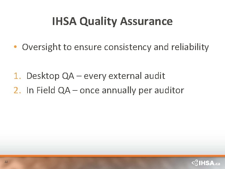 IHSA Quality Assurance • Oversight to ensure consistency and reliability 1. Desktop QA –