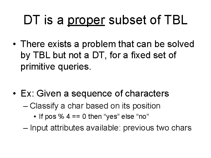 DT is a proper subset of TBL • There exists a problem that can