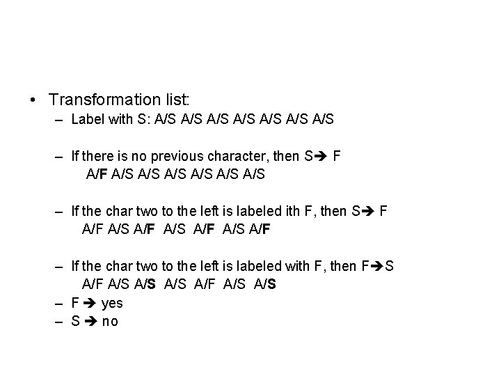  • Transformation list: – Label with S: A/S A/S – If there is