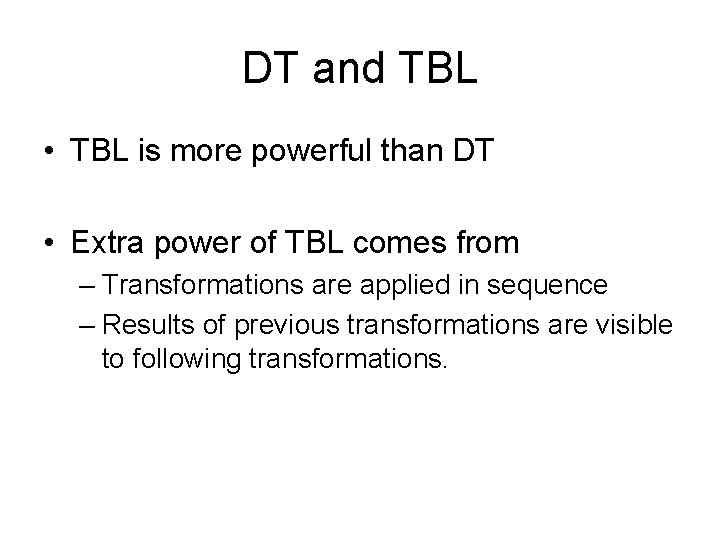 DT and TBL • TBL is more powerful than DT • Extra power of
