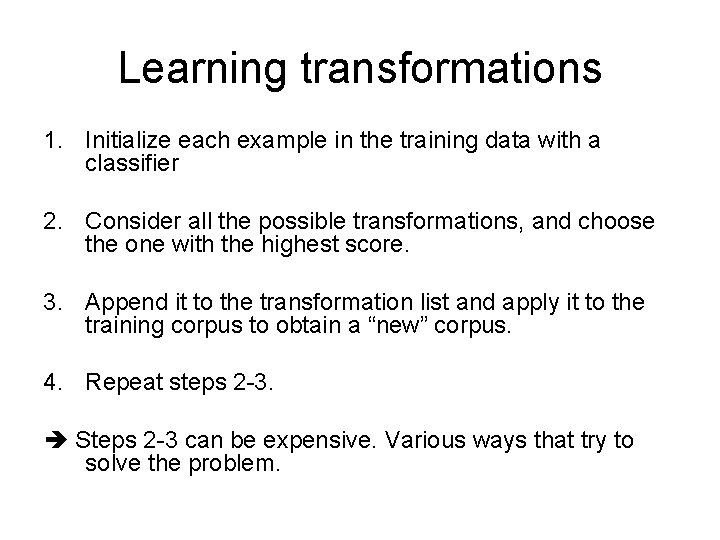 Learning transformations 1. Initialize each example in the training data with a classifier 2.