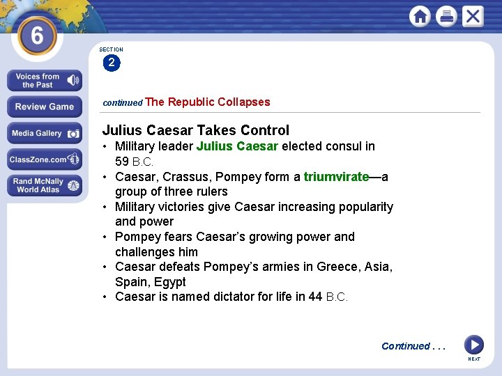 SECTION 2 continued The Republic Collapses Julius Caesar Takes Control • Military leader Julius