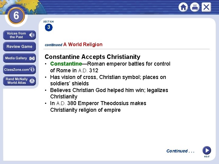 SECTION 3 continued A World Religion Constantine Accepts Christianity • Constantine—Roman emperor battles for