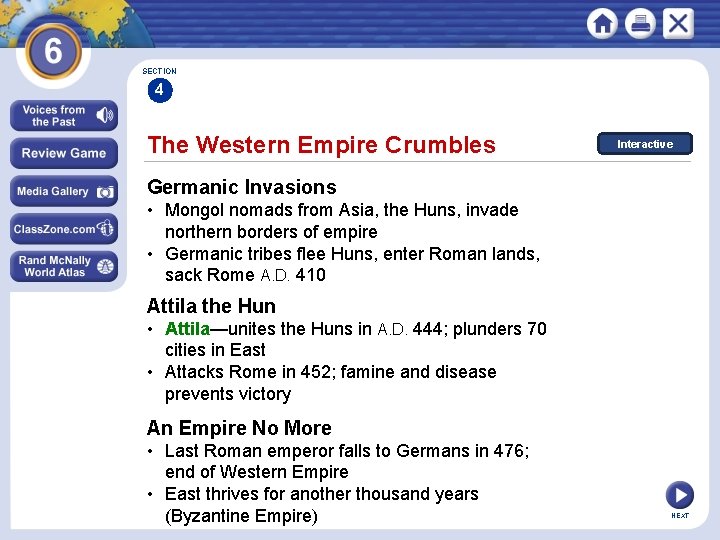 SECTION 4 The Western Empire Crumbles Interactive Germanic Invasions • Mongol nomads from Asia,