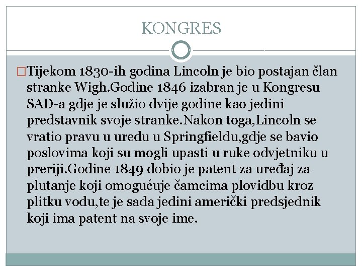 KONGRES �Tijekom 1830 -ih godina Lincoln je bio postajan član stranke Wigh. Godine 1846