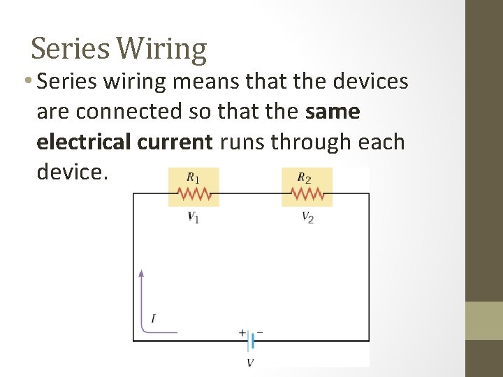 Series Wiring • Series wiring means that the devices are connected so that the Series Wiring • Series wiring means that the devices are connected so that the