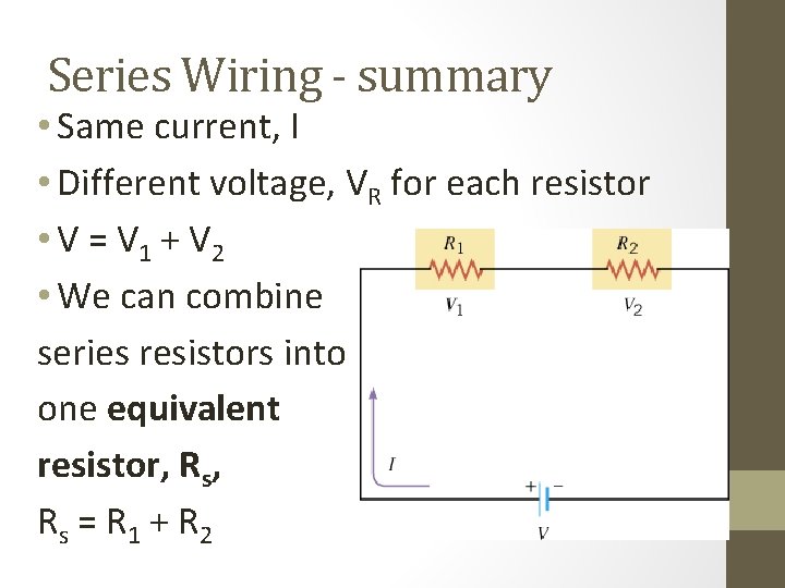 Series Wiring - summary • Same current, I • Different voltage, VR for each Series Wiring - summary • Same current, I • Different voltage, VR for each