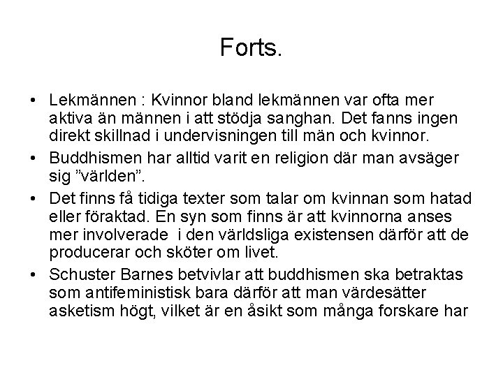 Forts. • Lekmännen : Kvinnor bland lekmännen var ofta mer aktiva än männen i