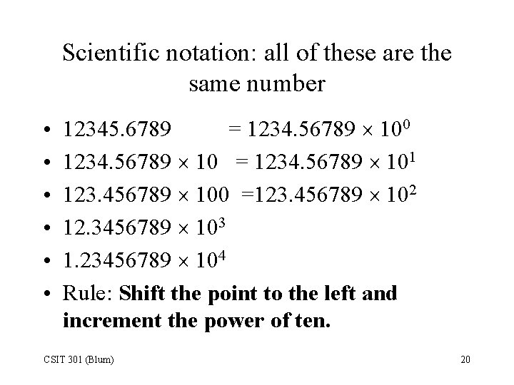 Scientific notation: all of these are the same number • • • 12345. 6789