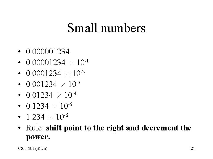 Small numbers • • 0. 000001234 0. 00001234 10 -1 0. 0001234 10 -2