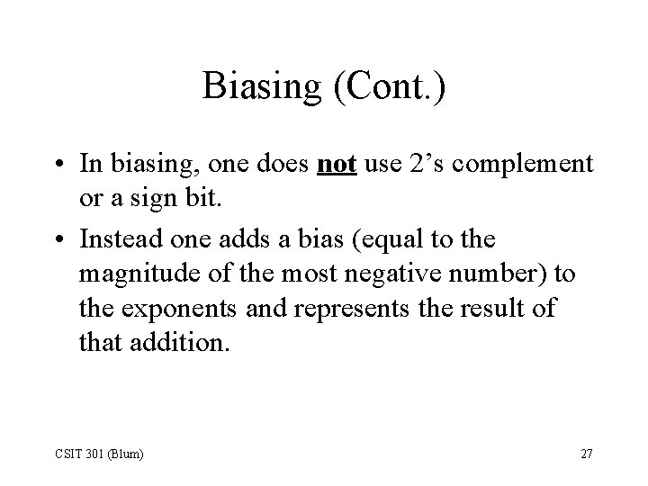 Biasing (Cont. ) • In biasing, one does not use 2’s complement or a