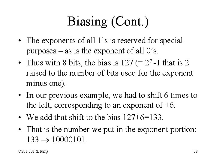 Biasing (Cont. ) • The exponents of all 1’s is reserved for special purposes