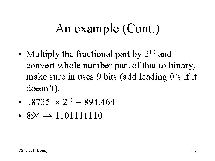 An example (Cont. ) • Multiply the fractional part by 210 and convert whole