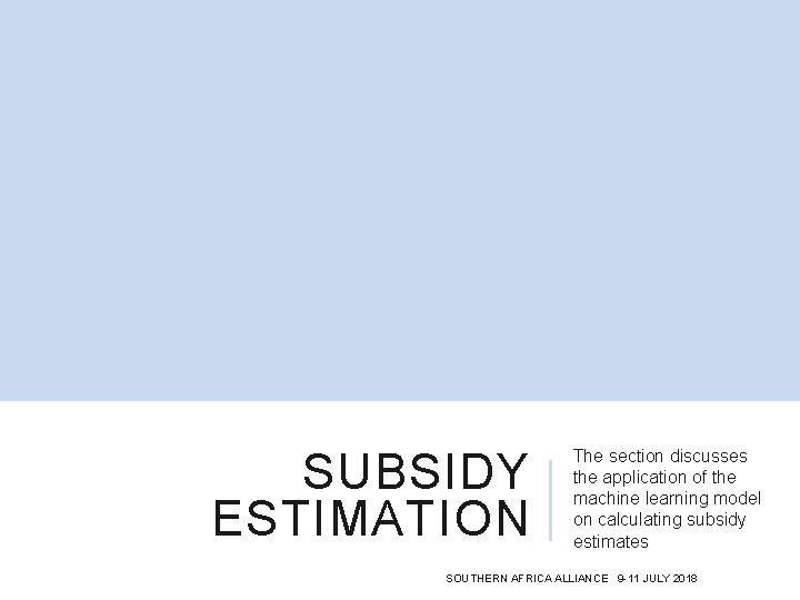 SUBSIDY ESTIMATION The section discusses the application of the machine learning model on calculating