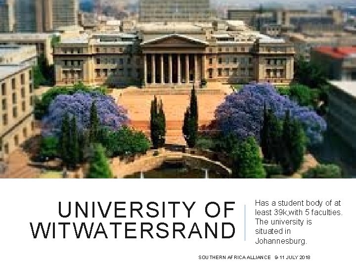 UNIVERSITY OF WITWATERSRAND Has a student body of at least 39 k, with 5