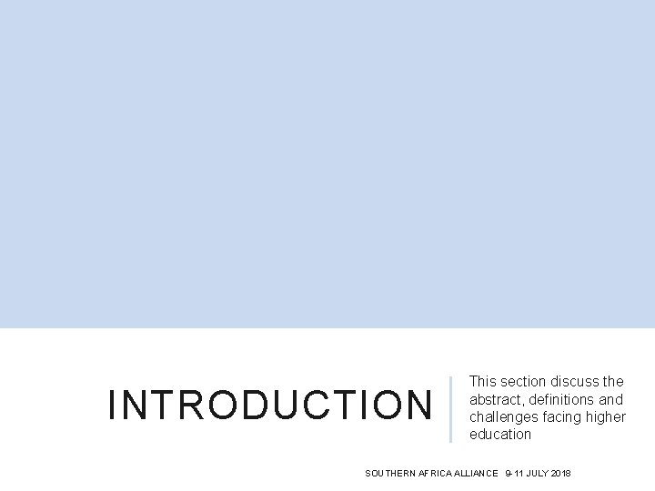 INTRODUCTION This section discuss the abstract, definitions and challenges facing higher education SOUTHERN AFRICA