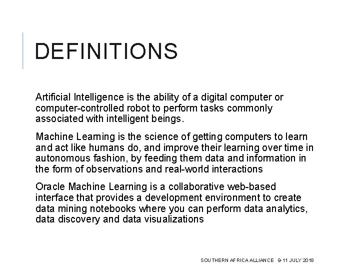 DEFINITIONS Artificial Intelligence is the ability of a digital computer or computer-controlled robot to