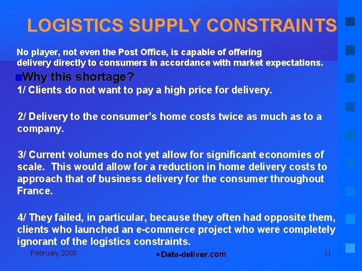 LOGISTICS SUPPLY CONSTRAINTS No player, not even the Post Office, is capable of offering