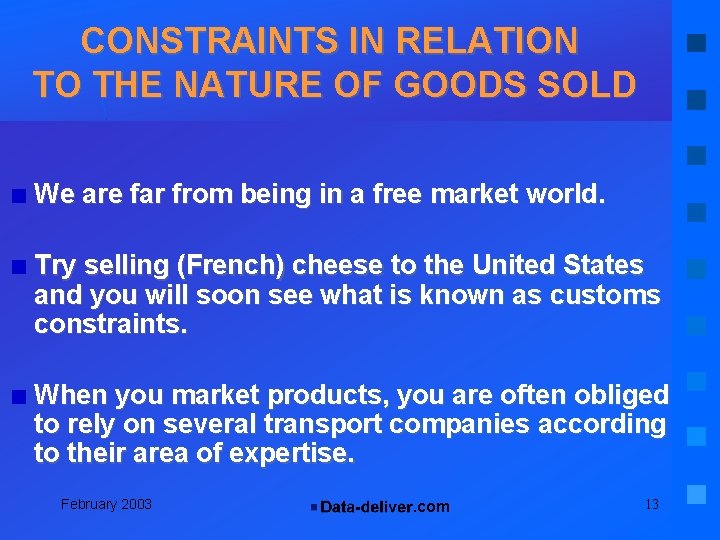 CONSTRAINTS IN RELATION TO THE NATURE OF GOODS SOLD We are far from being