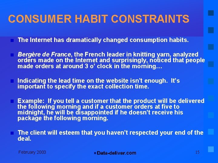 CONSUMER HABIT CONSTRAINTS The Internet has dramatically changed consumption habits. Bergère de France, the