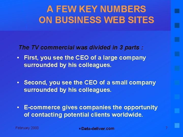 A FEW KEY NUMBERS ON BUSINESS WEB SITES The TV commercial was divided in